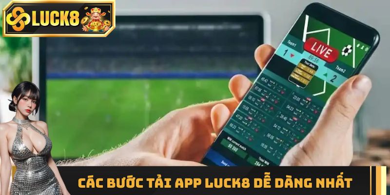 Chi tiết các bước tải app luck8 dễ dàng nhất